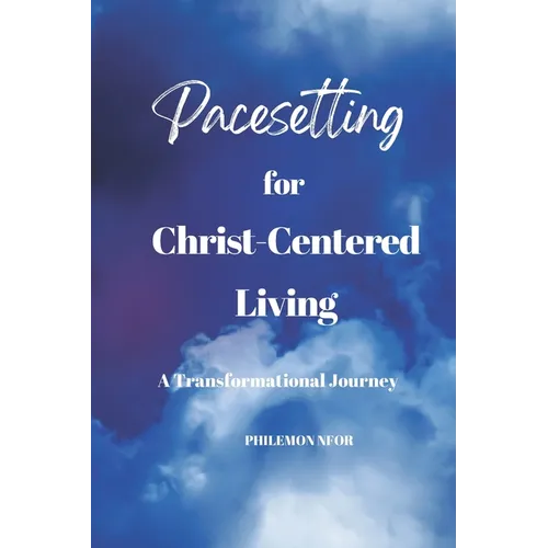 Pacesetting for Christ-Centered Living: A Transformational Journey