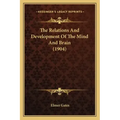 The Relations And Development Of The Mind And Brain (1904)