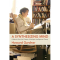 A Synthesizing Mind: A Memoir from the Creator of Multiple Intelligences Theory