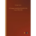 A Voyage round the World in the Years 1740-1744
