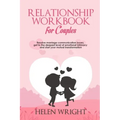Relationship Workbook for Couples: Resolve Marriage Communication Issues, Get to the Deepest Level of Emotional Intimacy and Start Your Mutual Transfo