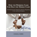 How the Working Class Can Help the Middle Class: Reintroducing Non-Majority Collective Bargaining to the American Workplace