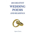 100 Greatest Wedding Poems and Readings: The most romantic readings from the best writers in history