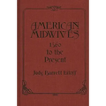 American Midwives: 1860 to the Present