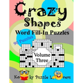 Crazy Shapes Word Fill-In Puzzles, Volume 3: 90 Puzzles