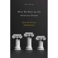 What We Mean by the American Dream: Stories We Tell about Meritocracy