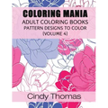 Coloring Mania: Adult Coloring Books - Pattern Designs to Color (Volume 4)