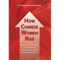 How Chinese Women Rise. What we can learn from Chinese women with successful careers in top management