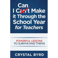 I Can Make It Through the School Year for Teachers