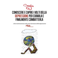 Conoscere e capire i volti della depressione per curarla e finalmente combatterla