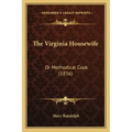 The Virginia Housewife the Virginia Housewife: Or Methodical Cook (1836) or Methodical Cook (1836)