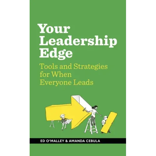 Your Leadership Edge: Strategies and Tools for When Everyone Leads