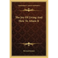 The Joy of Living and How to Attain It