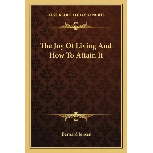 The Joy of Living and How to Attain It