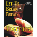 Let Us Break Bread Together!