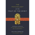 The Psychology of the Fruit of the Spirit: The Biblical Portrayal of the Christlike Character and Its Development