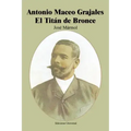 Antonio Maceo Grajales: El Titaan de Bronce