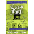 Crazy Faith Bible Study Guide Plus Streaming Video: It's Only Crazy Until It Happens