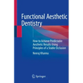 Functional Aesthetic Dentistry: How to Achieve Predictable Aesthetic Results Using Principles of a Stable Occlusion