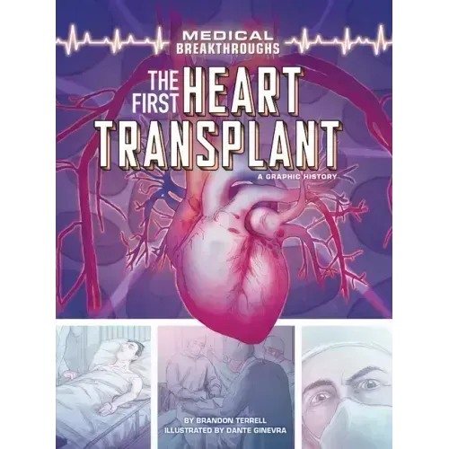 The First Heart Transplant: A Graphic History