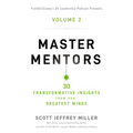 Master Mentors Volume 2: 30 Transformative Insights from Our Greatest Minds 2