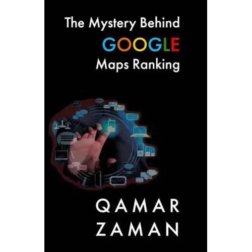 The Mystery Behind Google Maps Ranking: How to Rank Your Business Higher