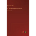 Dr. Jonathan; A Play in Three Acts: in large print