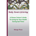 Body Aware Grieving: A Fitness Trainer's Guide To Caring For Your Health During Sad Times