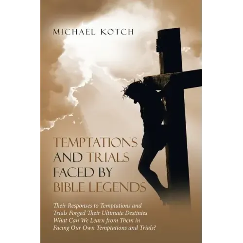 Temptations and Trials Faced by Bible Legends