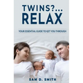 Twins?..Relax: Your Essential Guide to Get You Through