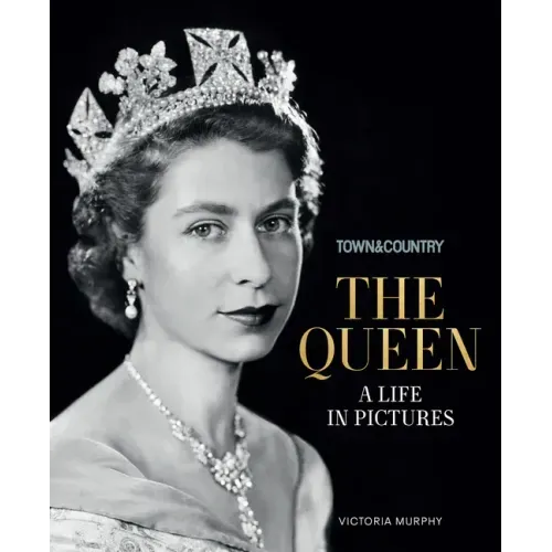 Town & Country: The Queen: A Life in Pictures