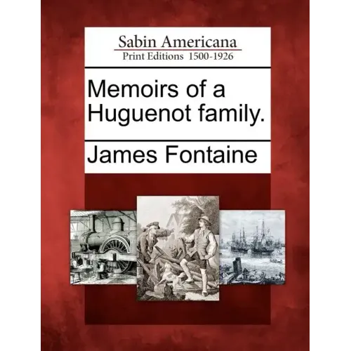 Memoirs of a Huguenot family.