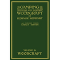 Camping And Woodcraft Volume 2 - The Expanded 1916 Version (Legacy Edition): The Deluxe Masterpiece On Outdoors Living And Wilderness Travel