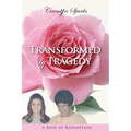 Transformed by Tragedy: A Rose of Redemption