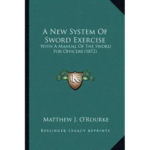 A New System of Sword Exercise: With a Manual of the Sword for Officers (1872)
