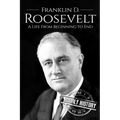 Franklin D. Roosevelt: A Life From Beginning to End