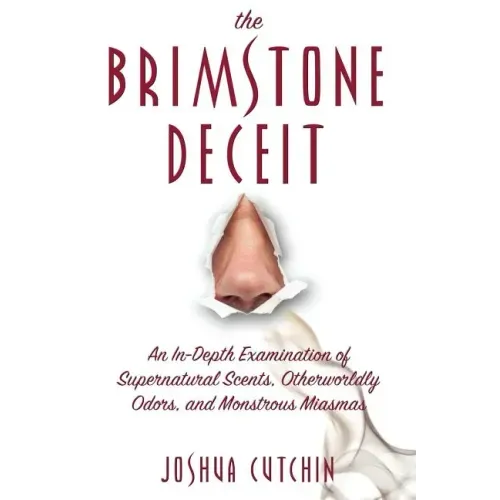 The Brimstone Deceit: An In-Depth Examination of Supernatural Scents, Otherworldly Odors, and Monstrous Miasmas