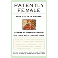 Patently Female: From AZT to TV Dinners, Stories of Women Inventors and Their Breakthrough Ideas