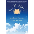Decide Happy: Less Stress. More Joy.