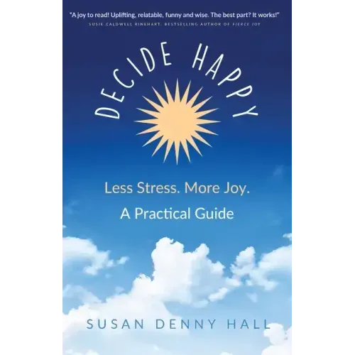 Decide Happy: Less Stress. More Joy.