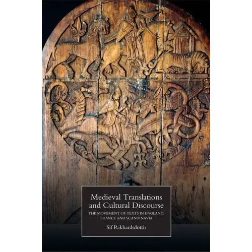 Medieval Translations and Cultural Discourse: The Movement of Texts in England, France and Scandinavia