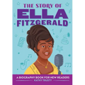 The Story of Ella Fitzgerald: An Inspiring Biography for Young Readers