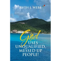 God Uses Unqualified, Messed up People!: It Is Not About You!
