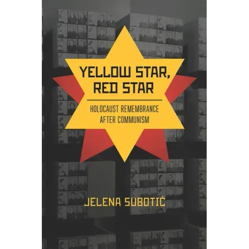 Yellow Star, Red Star: Holocaust Remembrance After Communism