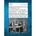 A History of Continental Criminal Procedure with Special Reference to France