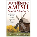 The Authentic Amish Cookbook: 25 Delicious Amish Recipes Made in a Modern Kitchen