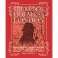 Sherlock Holmes's London: Explore the City in the Footsteps of the Great Detective