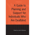 A Guide to Planning and Support for Individuals Who Are Deafblind