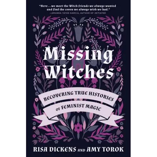 Missing Witches: Recovering True Histories of Feminist Magic