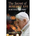 The Secret of Benedict XVI: Is He Still the Pope?